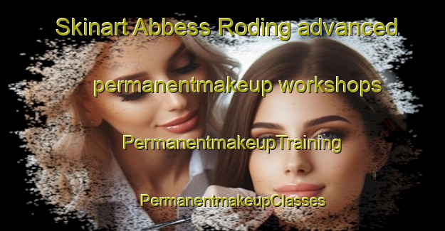 Skinart Abbess Roding advanced permanentmakeup workshops | #PermanentmakeupTraining #PermanentmakeupClasses #SkinartTraining-United Kingdom