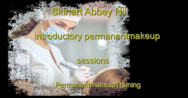 Skinart Abbey Hill introductory permanentmakeup sessions | #PermanentmakeupTraining #PermanentmakeupClasses #SkinartTraining-United Kingdom