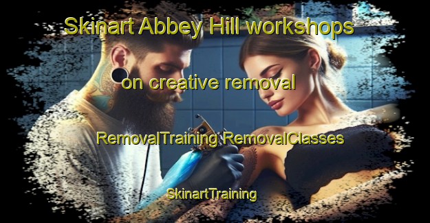 Skinart Abbey Hill workshops on creative removal | #RemovalTraining #RemovalClasses #SkinartTraining-United Kingdom