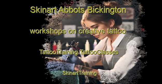 Skinart Abbots Bickington workshops on creative tattoo | #TattooTraining #TattooClasses #SkinartTraining-United Kingdom