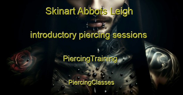 Skinart Abbots Leigh introductory piercing sessions | #PiercingTraining #PiercingClasses #SkinartTraining-United Kingdom