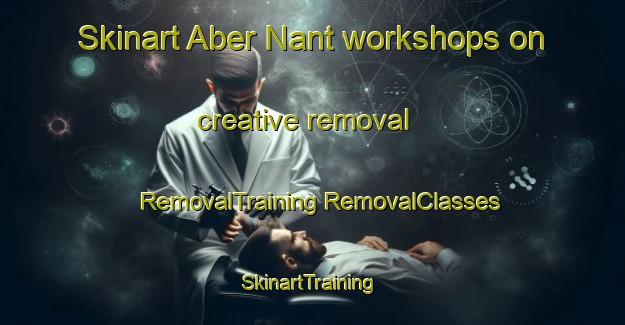 Skinart Aber Nant workshops on creative removal | #RemovalTraining #RemovalClasses #SkinartTraining-United Kingdom