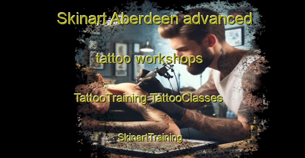 Skinart Aberdeen advanced tattoo workshops | #TattooTraining #TattooClasses #SkinartTraining-United Kingdom