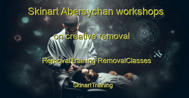 Skinart Abersychan workshops on creative removal | #RemovalTraining #RemovalClasses #SkinartTraining-United Kingdom