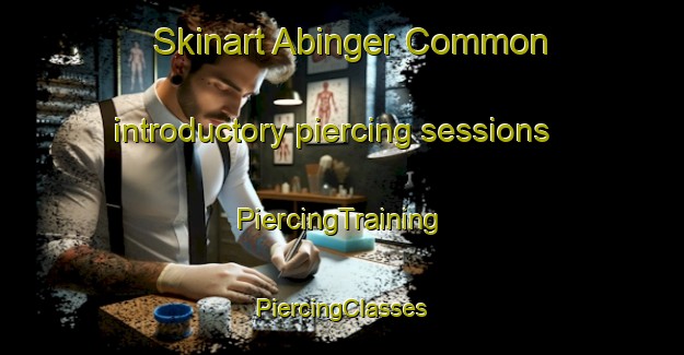 Skinart Abinger Common introductory piercing sessions | #PiercingTraining #PiercingClasses #SkinartTraining-United Kingdom