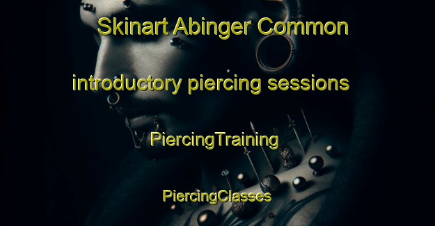 Skinart Abinger Common introductory piercing sessions | #PiercingTraining #PiercingClasses #SkinartTraining-United Kingdom