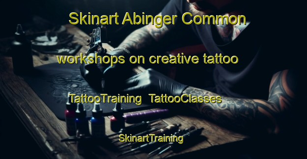 Skinart Abinger Common workshops on creative tattoo | TattooTraining | TattooClasses | SkinartTraining-United Kingdom