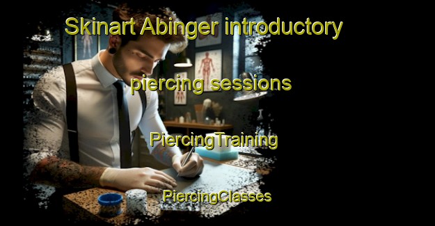 Skinart Abinger introductory piercing sessions | #PiercingTraining #PiercingClasses #SkinartTraining-United Kingdom