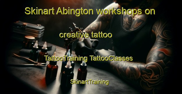 Skinart Abington workshops on creative tattoo | #TattooTraining #TattooClasses #SkinartTraining-United Kingdom