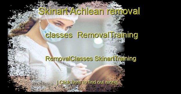 Skinart Achlean removal classes | #RemovalTraining #RemovalClasses #SkinartTraining-United Kingdom