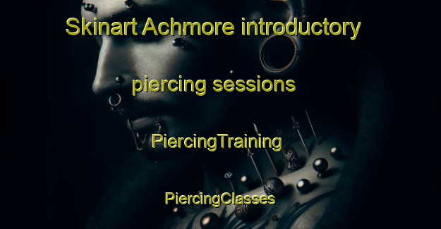 Skinart Achmore introductory piercing sessions | #PiercingTraining #PiercingClasses #SkinartTraining-United Kingdom