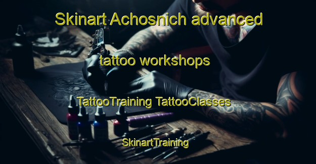 Skinart Achosnich advanced tattoo workshops | #TattooTraining #TattooClasses #SkinartTraining-United Kingdom