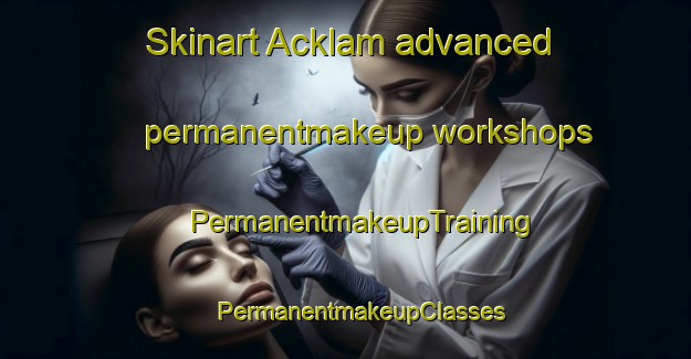 Skinart Acklam advanced permanentmakeup workshops | #PermanentmakeupTraining #PermanentmakeupClasses #SkinartTraining-United Kingdom