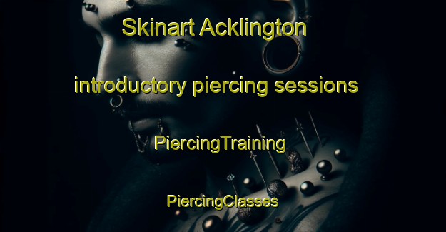 Skinart Acklington introductory piercing sessions | #PiercingTraining #PiercingClasses #SkinartTraining-United Kingdom