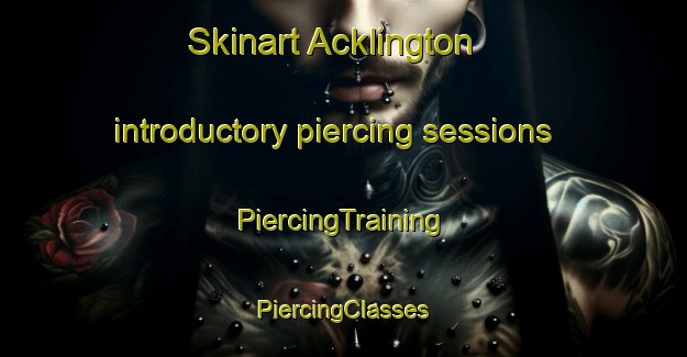 Skinart Acklington introductory piercing sessions | #PiercingTraining #PiercingClasses #SkinartTraining-United Kingdom