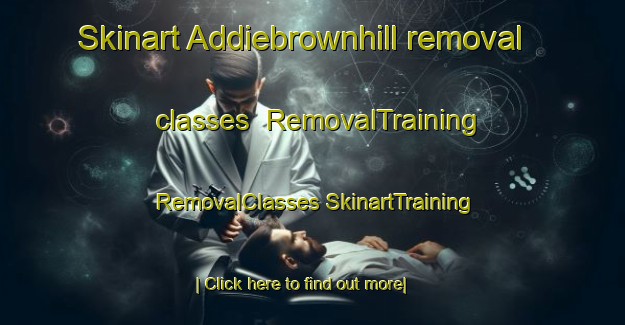 Skinart Addiebrownhill removal classes | #RemovalTraining #RemovalClasses #SkinartTraining-United Kingdom