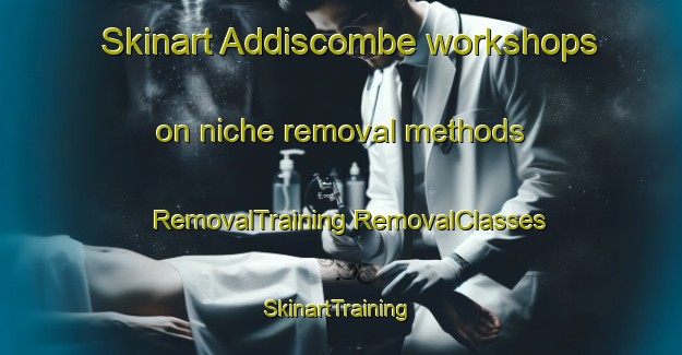 Skinart Addiscombe workshops on niche removal methods | #RemovalTraining #RemovalClasses #SkinartTraining-United Kingdom