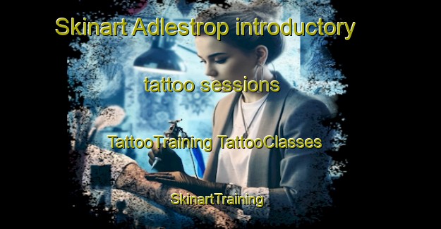 Skinart Adlestrop introductory tattoo sessions | #TattooTraining #TattooClasses #SkinartTraining-United Kingdom