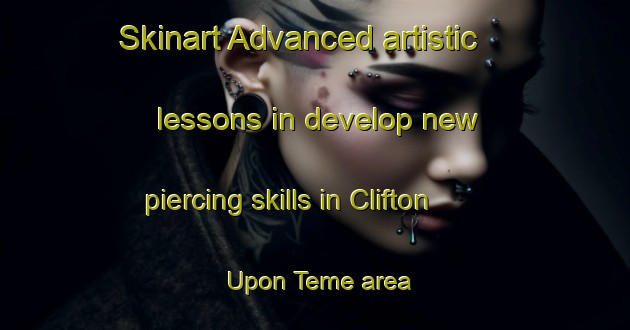 Skinart Advanced artistic lessons in develop new piercing skills in Clifton Upon Teme area | PiercingTraining | PiercingClasses | SkinartTraining-United Kingdom