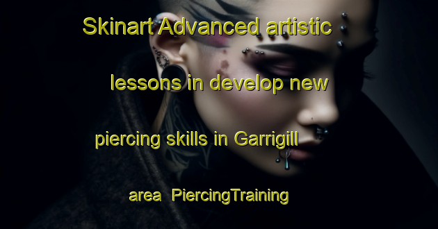 Skinart Advanced artistic lessons in develop new piercing skills in Garrigill area | PiercingTraining | PiercingClasses | SkinartTraining-United Kingdom