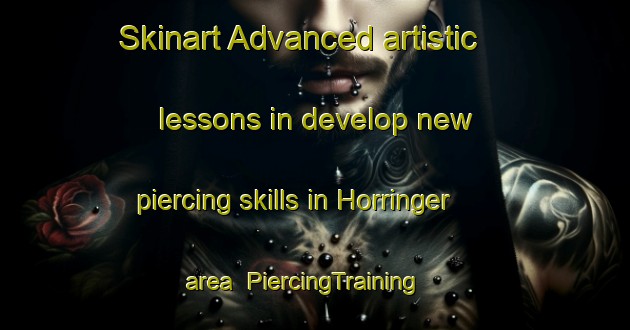 Skinart Advanced artistic lessons in develop new piercing skills in Horringer area | PiercingTraining | PiercingClasses | SkinartTraining-United Kingdom