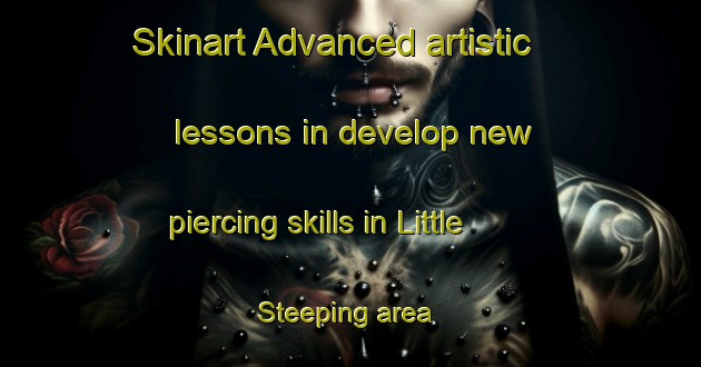 Skinart Advanced artistic lessons in develop new piercing skills in Little Steeping area | PiercingTraining | PiercingClasses | SkinartTraining-United Kingdom