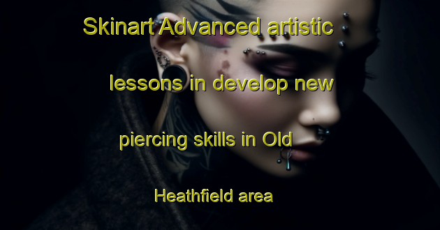 Skinart Advanced artistic lessons in develop new piercing skills in Old Heathfield area | PiercingTraining | PiercingClasses | SkinartTraining-United Kingdom