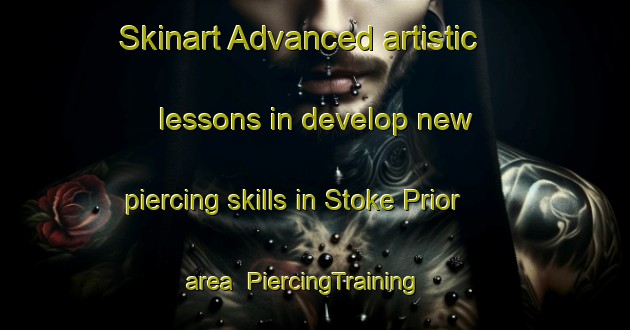Skinart Advanced artistic lessons in develop new piercing skills in Stoke Prior area | PiercingTraining | PiercingClasses | SkinartTraining-United Kingdom