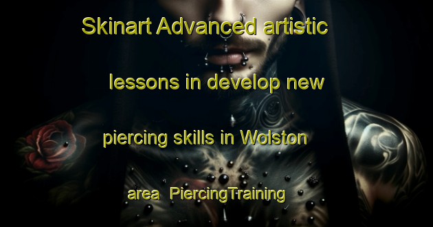 Skinart Advanced artistic lessons in develop new piercing skills in Wolston area | PiercingTraining | PiercingClasses | SkinartTraining-United Kingdom