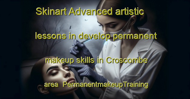 Skinart Advanced artistic lessons in develop permanent makeup skills in Croscombe area | PermanentmakeupTraining | PermanentmakeupClasses | SkinartTraining-United Kingdom