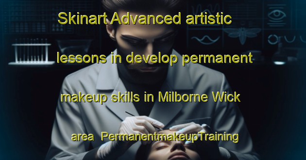 Skinart Advanced artistic lessons in develop permanent makeup skills in Milborne Wick area | PermanentmakeupTraining | PermanentmakeupClasses | SkinartTraining-United Kingdom