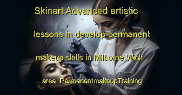 Skinart Advanced artistic lessons in develop permanent makeup skills in Milborne Wick area | PermanentmakeupTraining | PermanentmakeupClasses | SkinartTraining-United Kingdom