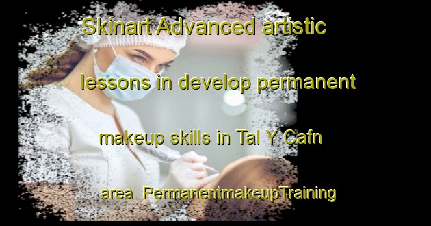 Skinart Advanced artistic lessons in develop permanent makeup skills in Tal Y Cafn area | PermanentmakeupTraining | PermanentmakeupClasses | SkinartTraining-United Kingdom