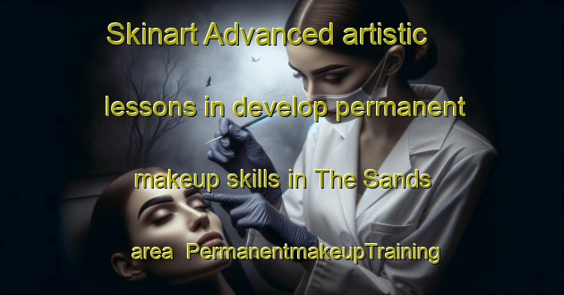 Skinart Advanced artistic lessons in develop permanent makeup skills in The Sands area | PermanentmakeupTraining | PermanentmakeupClasses | SkinartTraining-United Kingdom