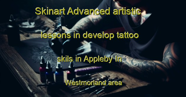 Skinart Advanced artistic lessons in develop tattoo skils in Appleby In Westmorland area | TattooTraining | TattooClasses | SkinartTraining-United Kingdom