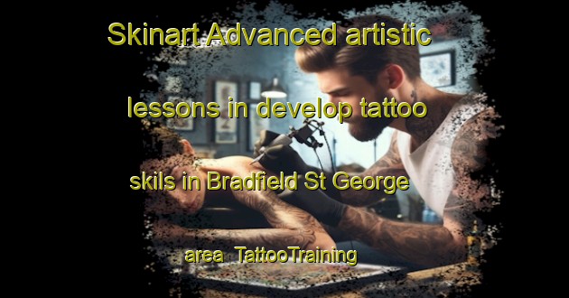 Skinart Advanced artistic lessons in develop tattoo skils in Bradfield St George area | TattooTraining | TattooClasses | SkinartTraining-United Kingdom