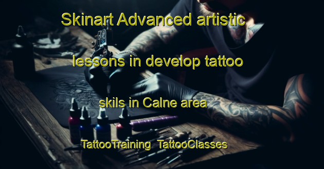 Skinart Advanced artistic lessons in develop tattoo skils in Calne area | TattooTraining | TattooClasses | SkinartTraining-United Kingdom