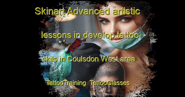 Skinart Advanced artistic lessons in develop tattoo skils in Coulsdon West area | TattooTraining | TattooClasses | SkinartTraining-United Kingdom
