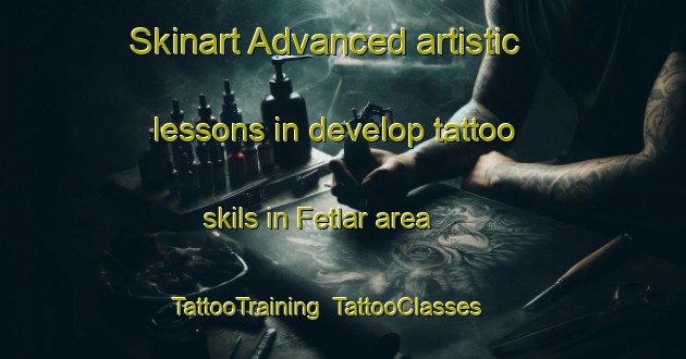 Skinart Advanced artistic lessons in develop tattoo skils in Fetlar area | TattooTraining | TattooClasses | SkinartTraining-United Kingdom