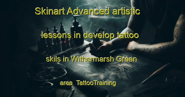 Skinart Advanced artistic lessons in develop tattoo skils in Withermarsh Green area | TattooTraining | TattooClasses | SkinartTraining-United Kingdom