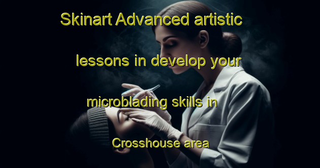 Skinart Advanced artistic lessons in develop your microblading skills in Crosshouse area | MicrobladingTraining | MicrobladingClasses | SkinartTraining-United Kingdom