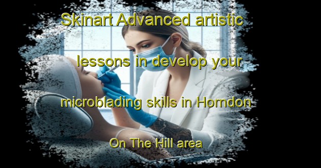 Skinart Advanced artistic lessons in develop your microblading skills in Horndon On The Hill area | MicrobladingTraining | MicrobladingClasses | SkinartTraining-United Kingdom