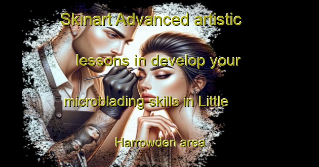Skinart Advanced artistic lessons in develop your microblading skills in Little Harrowden area | MicrobladingTraining | MicrobladingClasses | SkinartTraining-United Kingdom