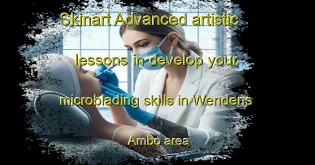 Skinart Advanced artistic lessons in develop your microblading skills in Wendens Ambo area | MicrobladingTraining | MicrobladingClasses | SkinartTraining-United Kingdom