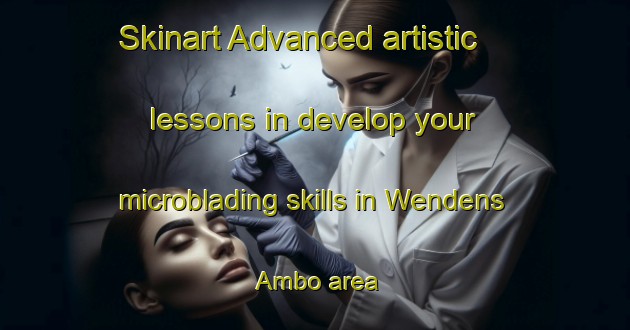 Skinart Advanced artistic lessons in develop your microblading skills in Wendens Ambo area | MicrobladingTraining | MicrobladingClasses | SkinartTraining-United Kingdom
