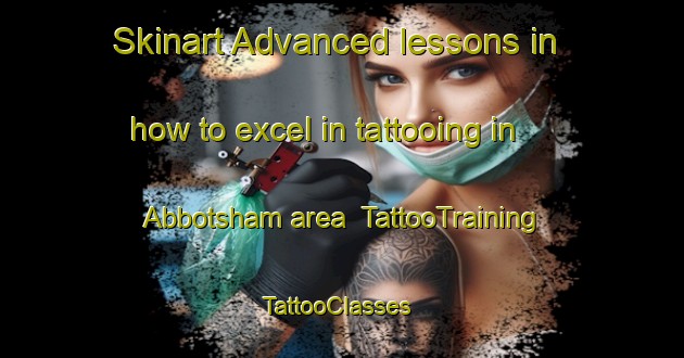 Skinart Advanced lessons in how to excel in tattooing in Abbotsham area | TattooTraining | TattooClasses | SkinartTraining-United Kingdom