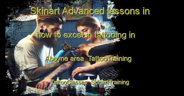 Skinart Advanced lessons in how to excel in tattooing in Aboyne area | TattooTraining | TattooClasses | SkinartTraining-United Kingdom