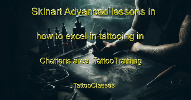 Skinart Advanced lessons in how to excel in tattooing in Chatteris area | TattooTraining | TattooClasses | SkinartTraining-United Kingdom