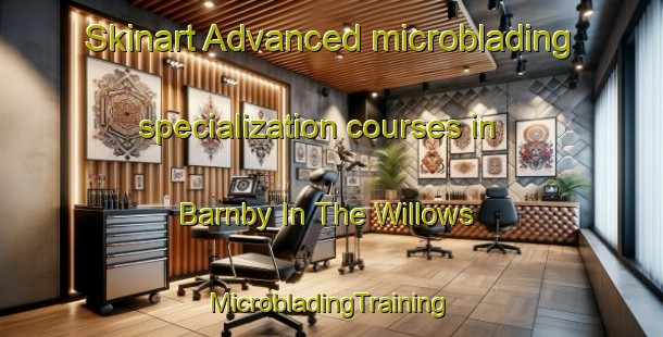 Skinart Advanced microblading specialization courses in Barnby In The Willows | #MicrobladingTraining #MicrobladingClasses #SkinartTraining-United Kingdom