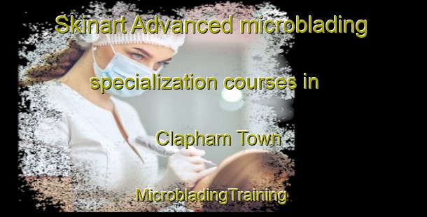 Skinart Advanced microblading specialization courses in Clapham Town | #MicrobladingTraining #MicrobladingClasses #SkinartTraining-United Kingdom